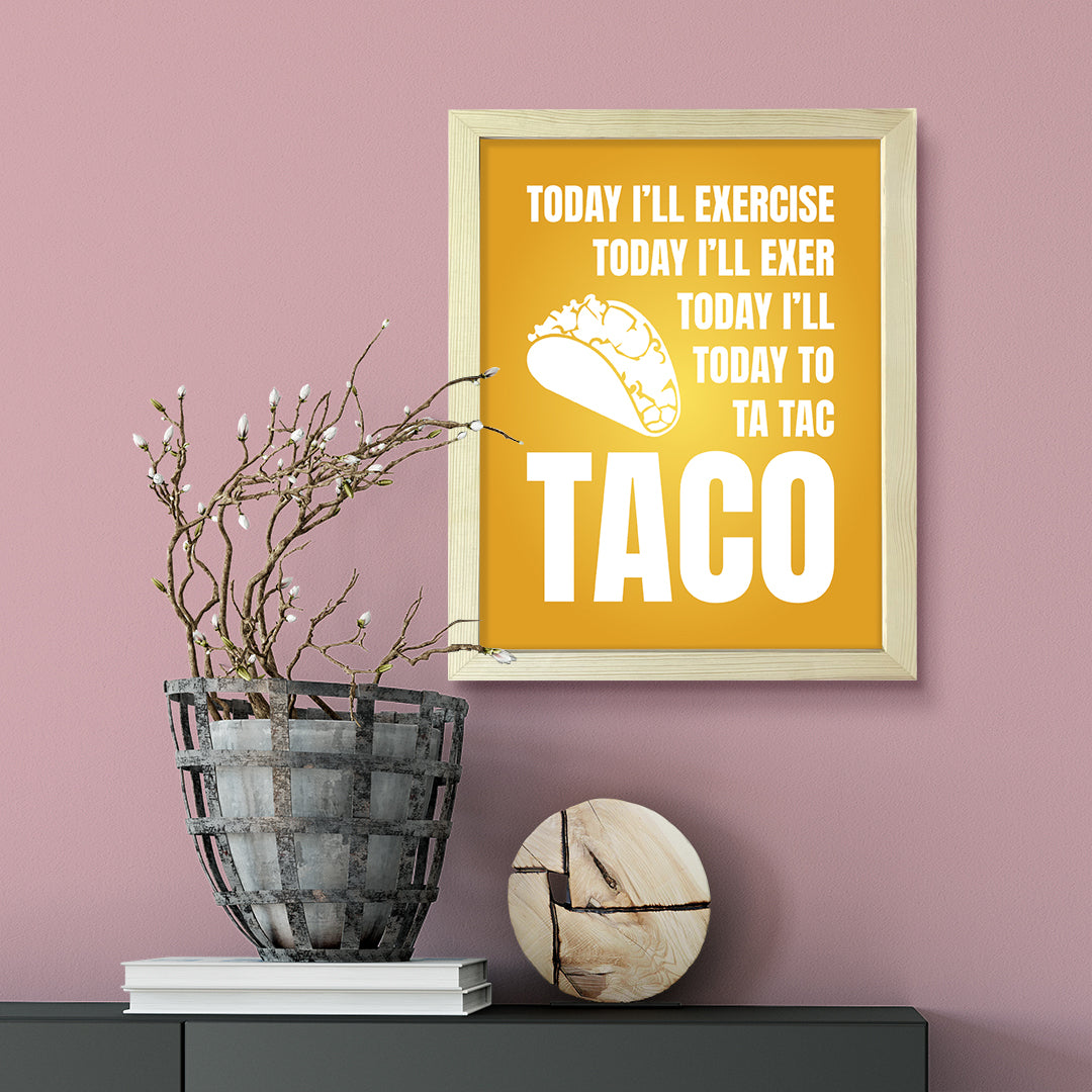 Designs ByLITA Today I'll Exercise Today I'll Exer Today I'll Today To Ta Tac Taco, Wall Print Art | Sarcastic Home Decor
