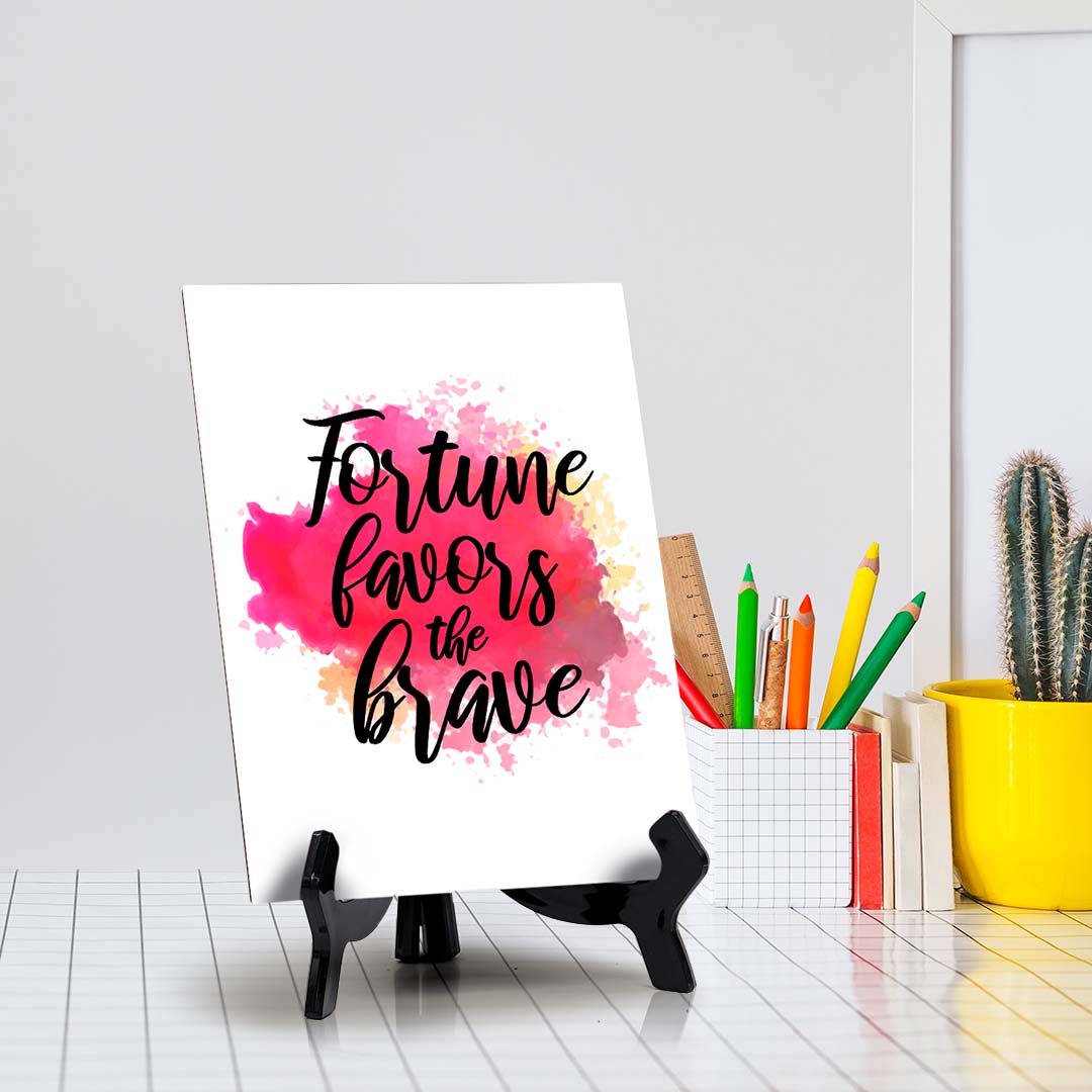 Fortune Favors The Brave Table Sign with Acrylic Stand (6x8“) | Positive Affirmation Inspiration Décor