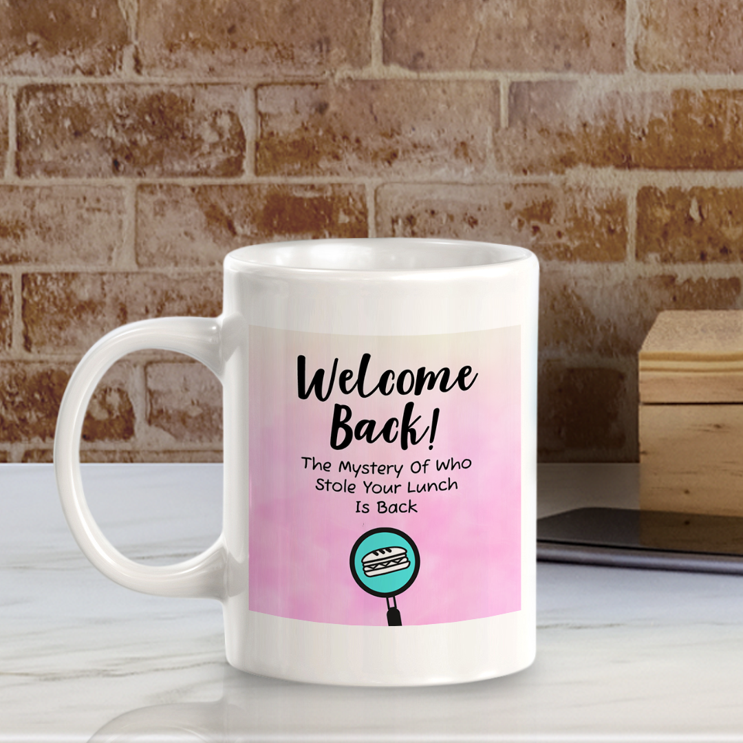 Welcome Back! The Mystery Of Who Stole Your Lunch Is Back 11oz Plastic/Ceramic Coffee Mug Easy Installation | Office & Home | Funny Novelty Gifts