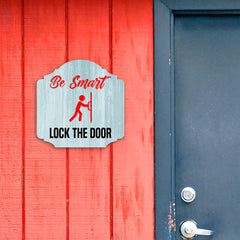 Heritage Plus Be Smart Lock The Door Wall or Door Sign | Funny Home Decor