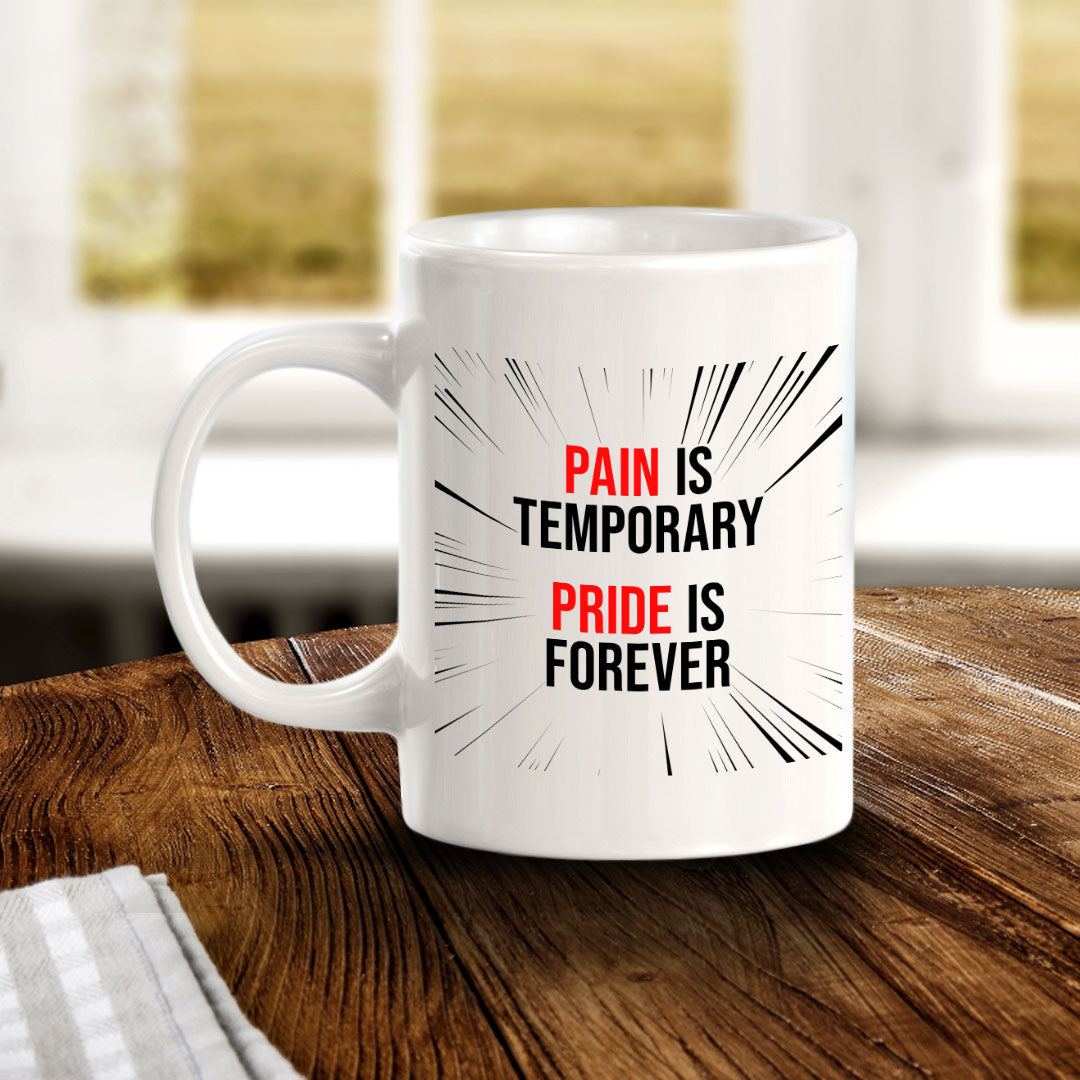 Pain Is Temporary Pride Is Forever 11oz Plastic or Ceramic Mug | Home & Office Cups