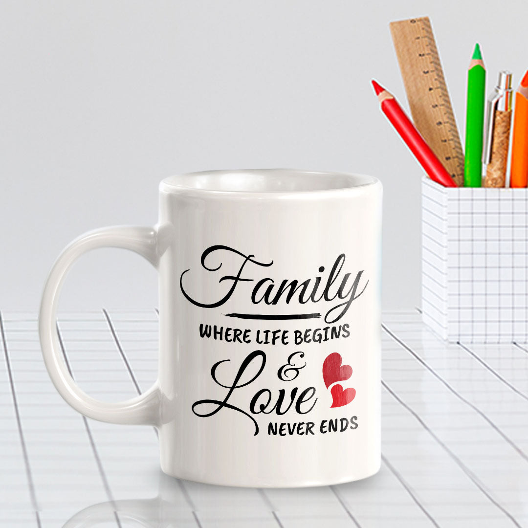 Family Where Life Begins & Love Never Ends 11oz Plastic or Ceramic Coffee Mug | Cute Loving Family Cups