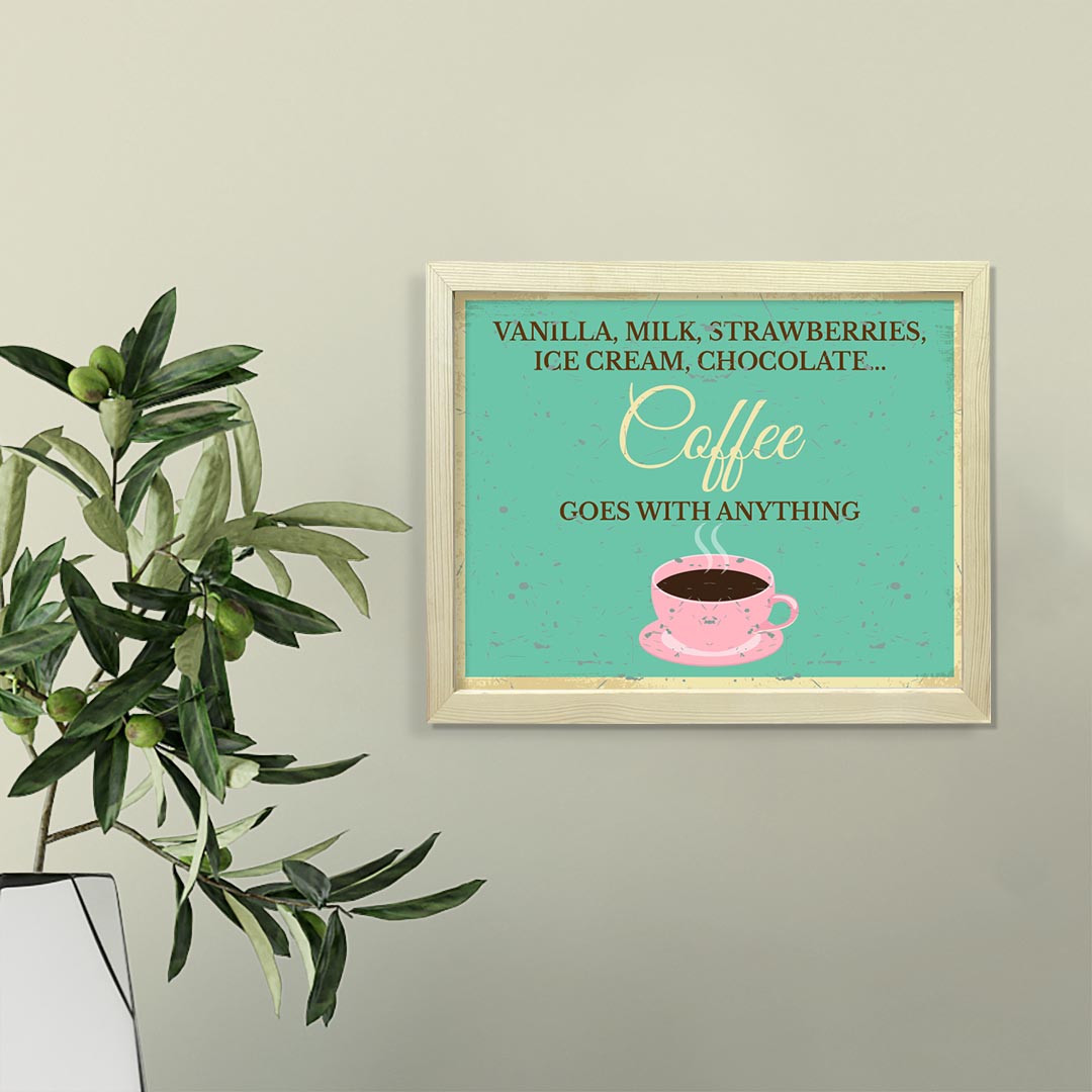 Signs ByLITA Vanilla, Milk, Strawberries, Ice Cream, Chocolate... Coffee Goes with Anything, UNFRAMED Print Inspirational Wall Art