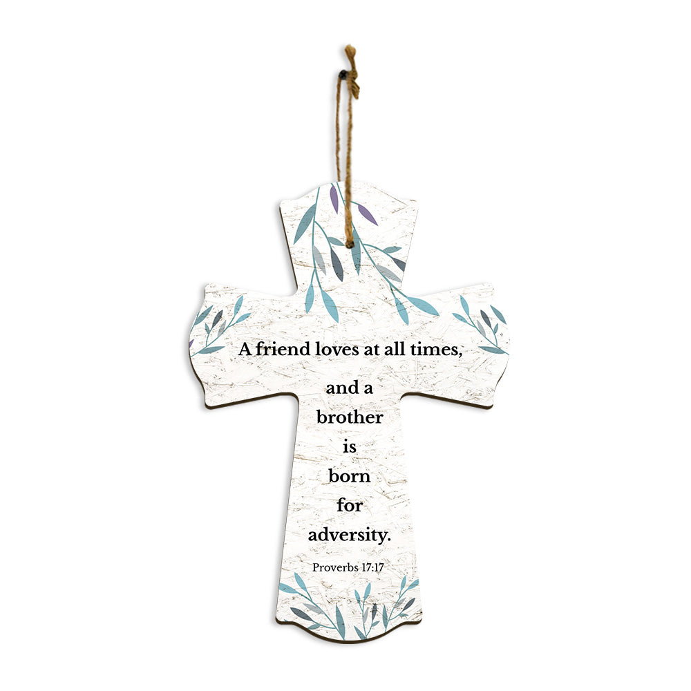 A friend loves at all times, and a brother is born for adversity. Proverbs 17:17 11.5" x 8" Cross Hanging Sign | Rustic Twine | Inspiring Religious Bible Decor