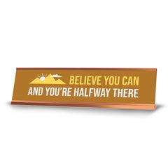 Believe You Can And You’re Halfway There, Gold Frame Mountains, Desk Sign (2x8")