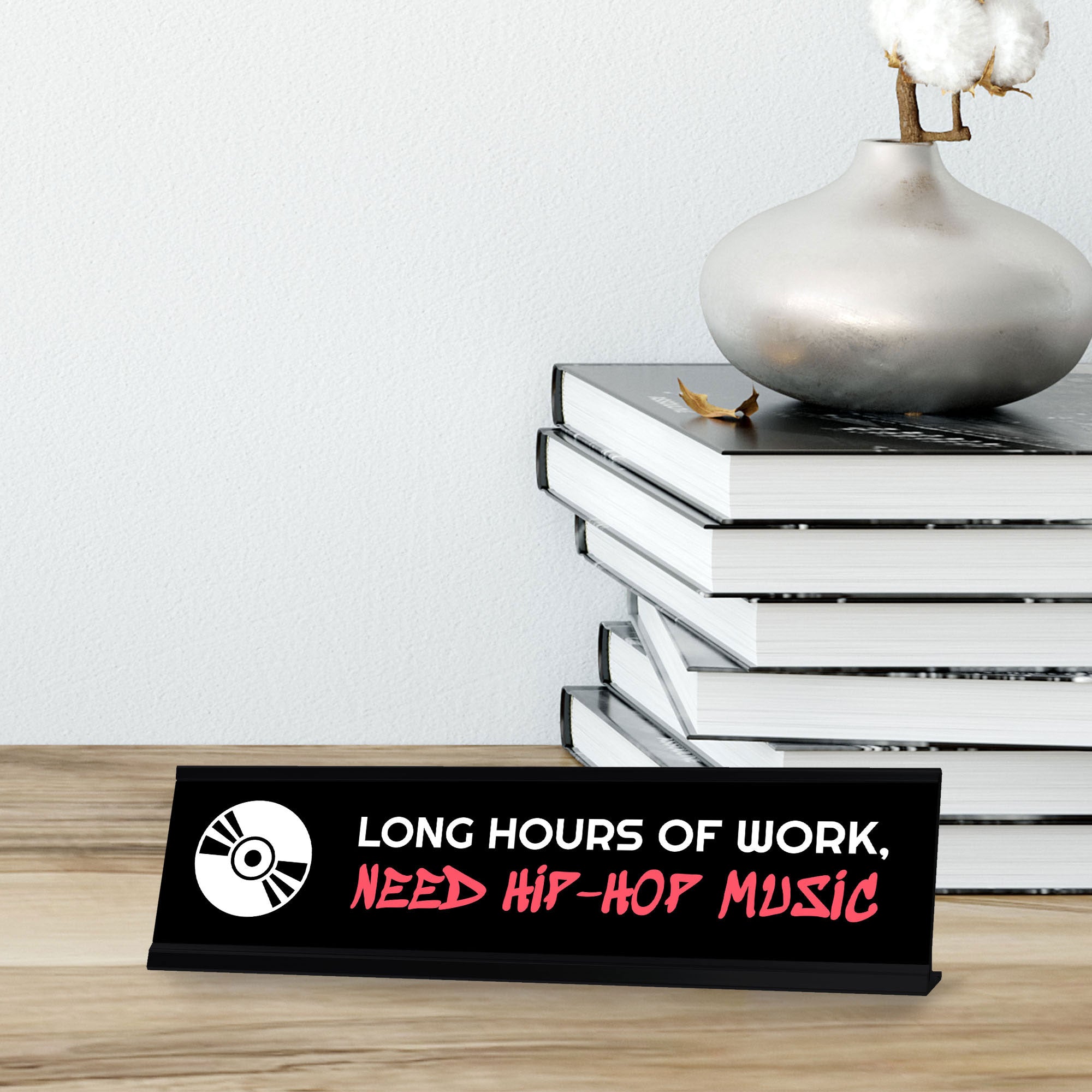 Signs ByLITA Long Hours of Work, Need Hip-Hop Music, Black Frame Desk Sign (2x8)