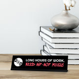 Signs ByLITA Long Hours of Work, Need Hip-Hop Music, Black Frame Desk Sign (2x8)