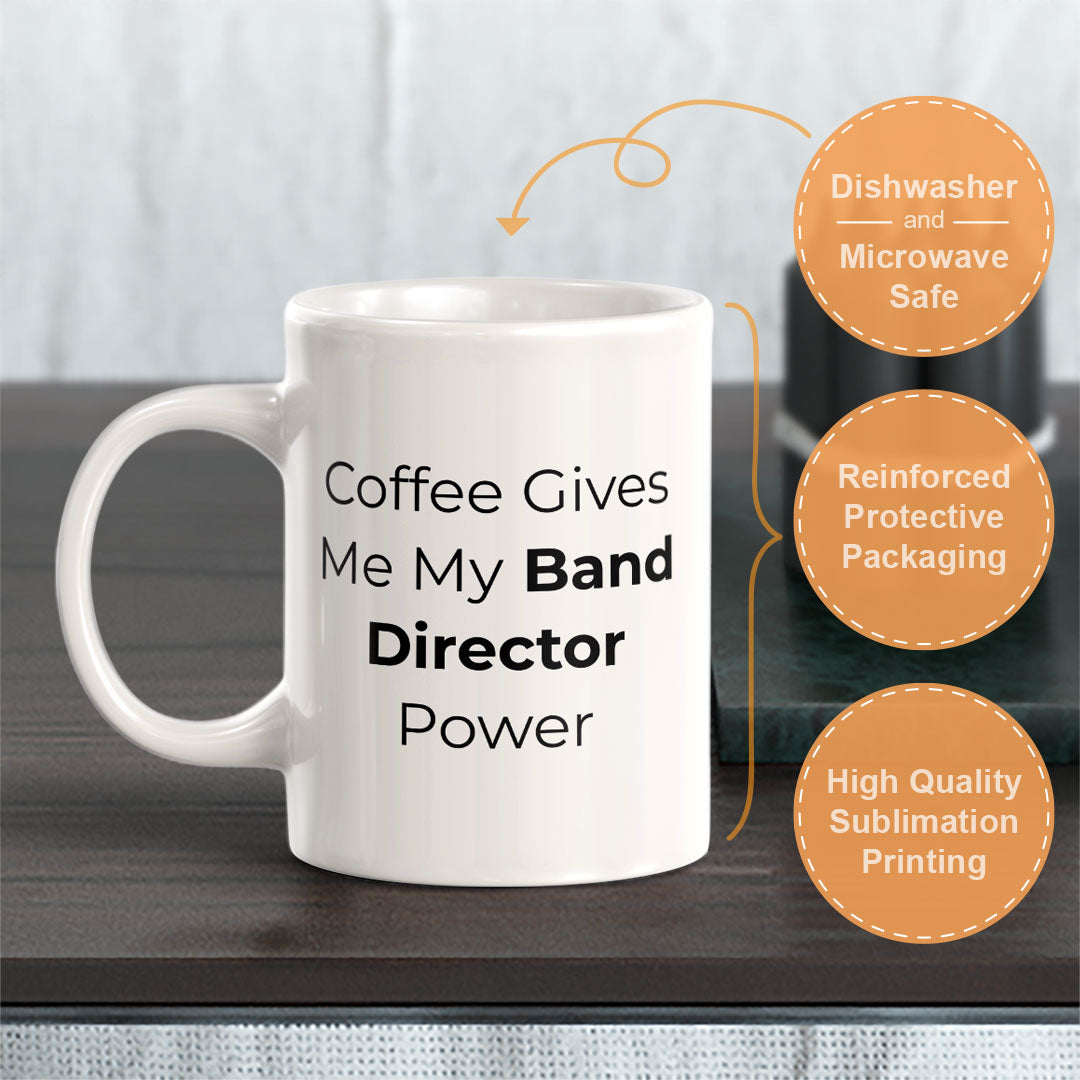 Coffee Gives Me My Band Director Power 11oz Plastic or Ceramic Mug | Novelty Cup for Musicians