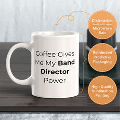 Coffee Gives Me My Band Director Power 11oz Plastic or Ceramic Mug | Novelty Cup for Musicians