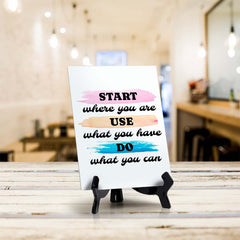 Start Where You Are. Use What You Have. Do What You Can Table Sign with Acrylic Stand (6x8“) | Positive Affirmation Inspiration Décor