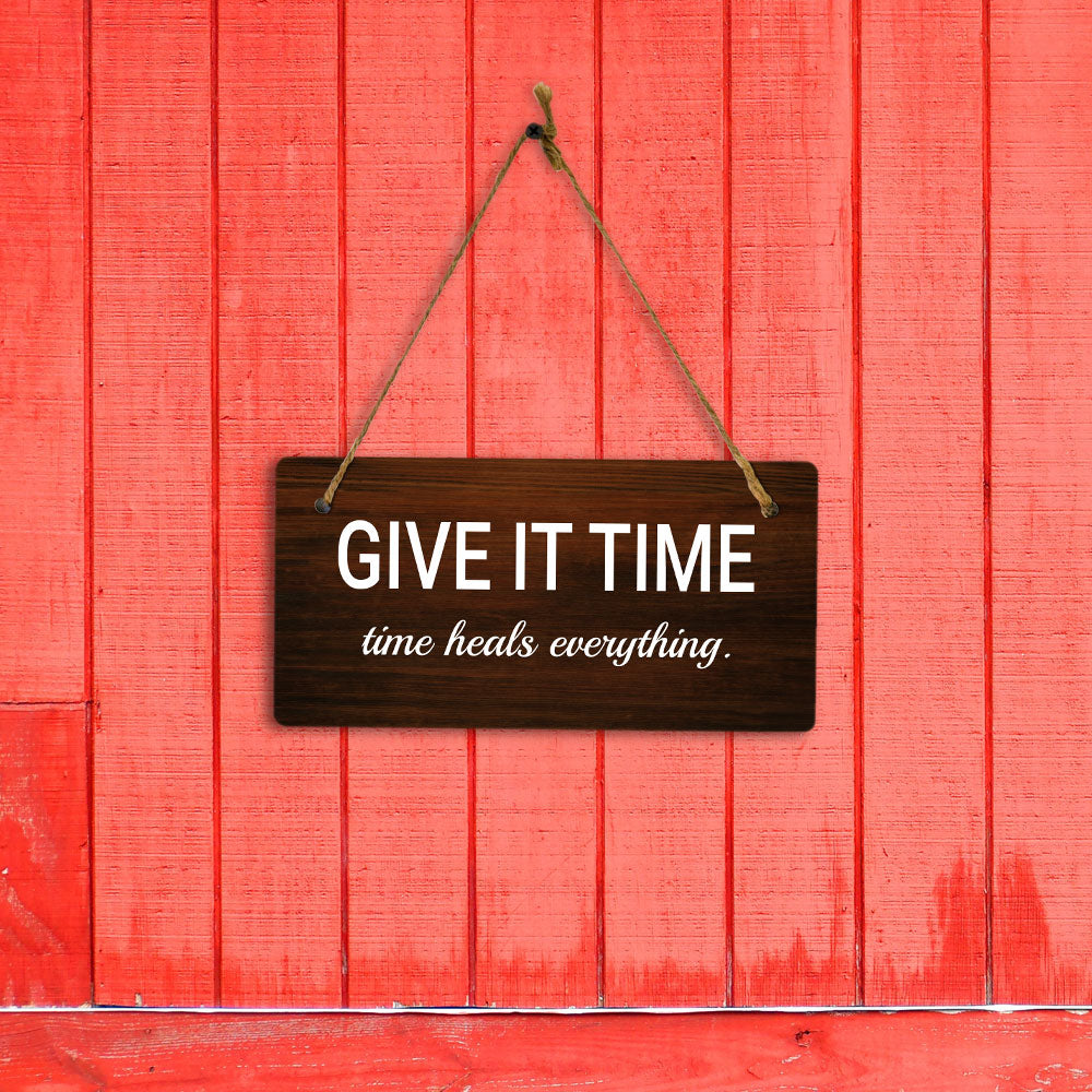 Give It Time Time Heals Everything. 5x10 Hanging Plus Wall or Door Sign | Funny & Positive Home Decor