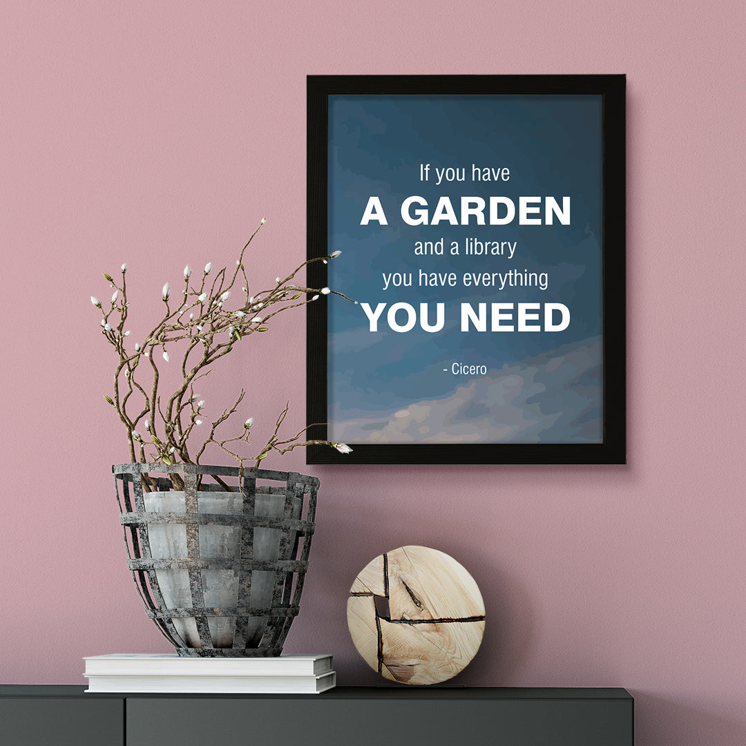Designs ByLITA If You Have a Garden and a Library, you Have Everything You Need - Cicero, Inspirational Wall Art