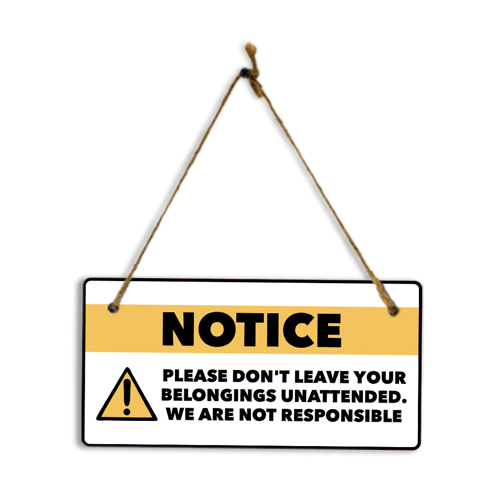 Notice: Please Don't Leave Your Belongings Unattended. We Are Not Responsible 5" x 10" Hanging Wall or Door Sign | Safety Signs