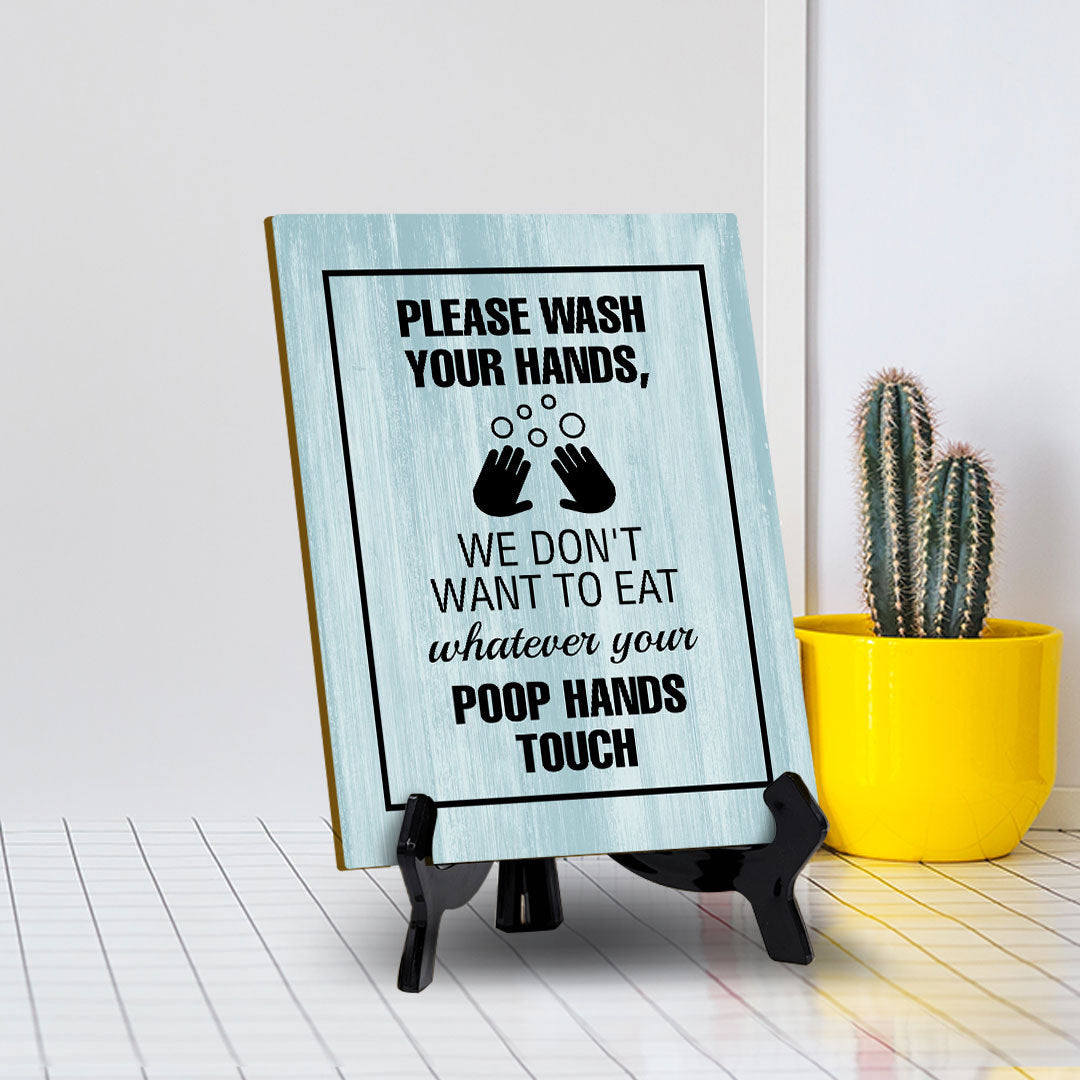Signs ByLITA Please Wash Your Hands, We Don't Want To Eat Whatever Your Poop Hands Touch Table Sign with Acrylic Stand (6x8“)