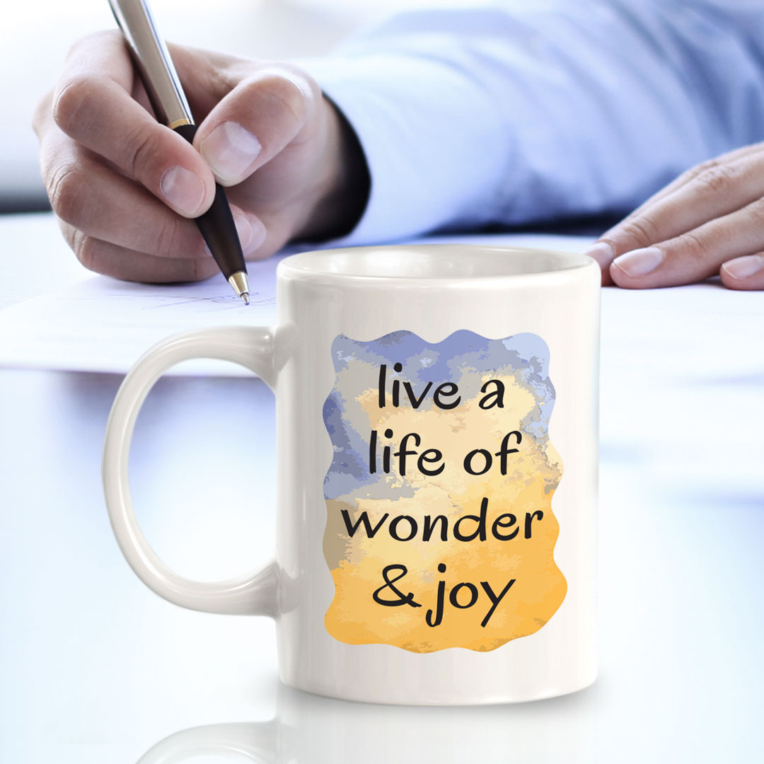 Live A Life Of Wonder & Joy 11oz Plastic or Ceramic Coffee Mug | Inspirational & Motivational Quotes
