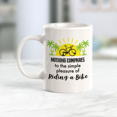 Nothing Compares To The Simple Pleasure Of Riding A Bike, Cyclist Coffee Mug