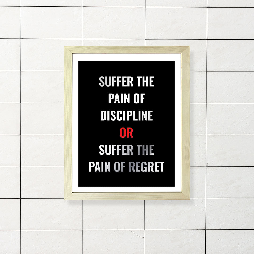 Designs ByLITA Suffer The Pain Of Discipline Or Suffer The Pain Of Regret, Wall Print Art