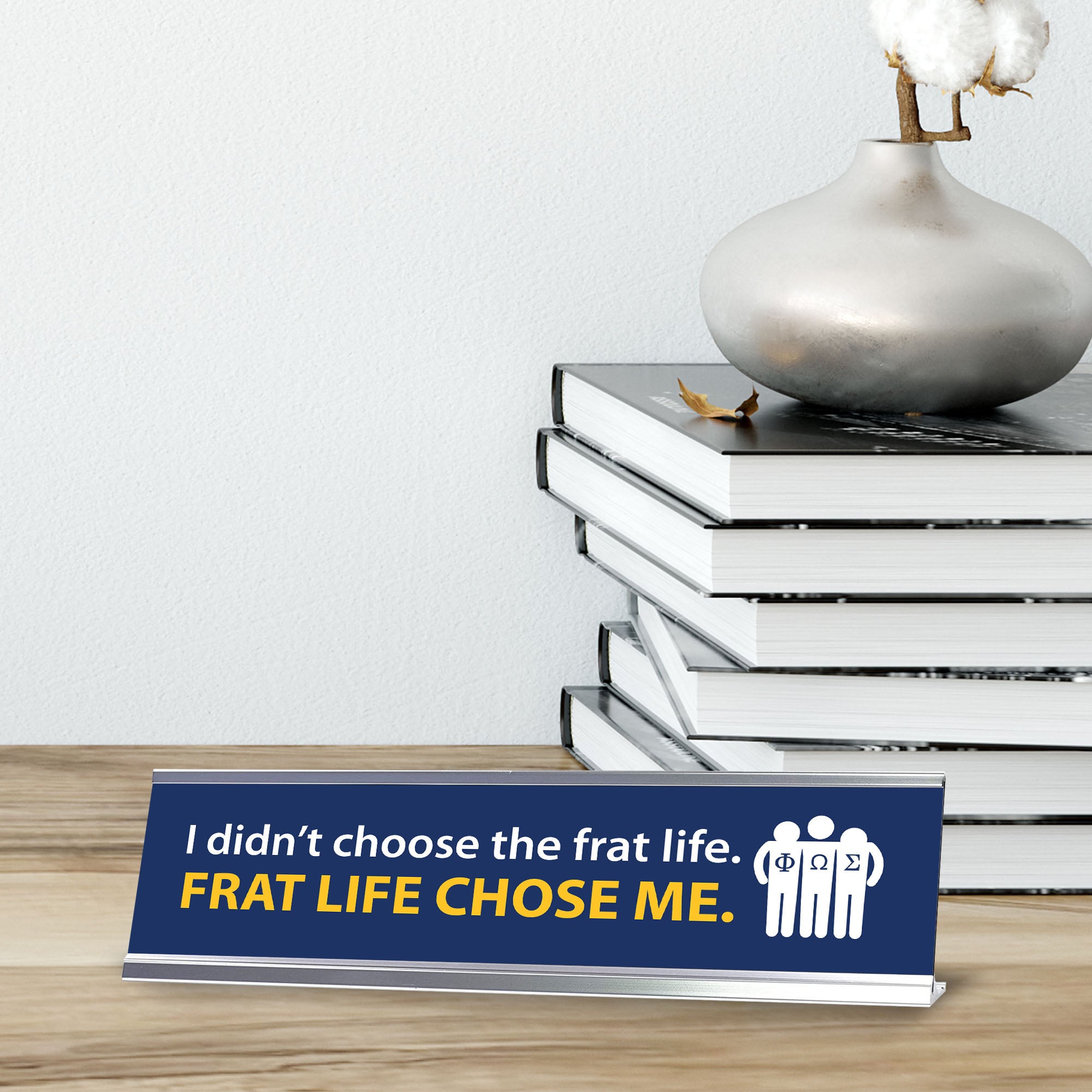 I Didn’t Choose The Frat Life. Frat Life Chose Me, Blue, Silver Frame, Desk Sign (2x8")