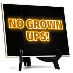 No Grown Ups! Neon Style (8x6") Table Sign With Acrylic Easel | Live Streaming Recording Neon Decoration | For Gamers