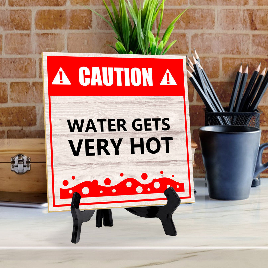 Caution Water Gets Very Hot 5"x 5" Square Table Sign With Acrylic Easel | Home & Office Decor