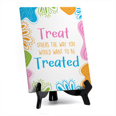 Treat Others The Way You Would Want To Be Treated Table Sign with Acrylic Stand (6x8“) | Elementary School Decoration