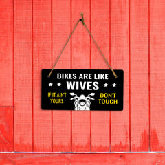 Bikes Are Like Wives If It Ain't Yours Don't Touch 5" x 10" Hanging Wall or Door Sign | Home Decor