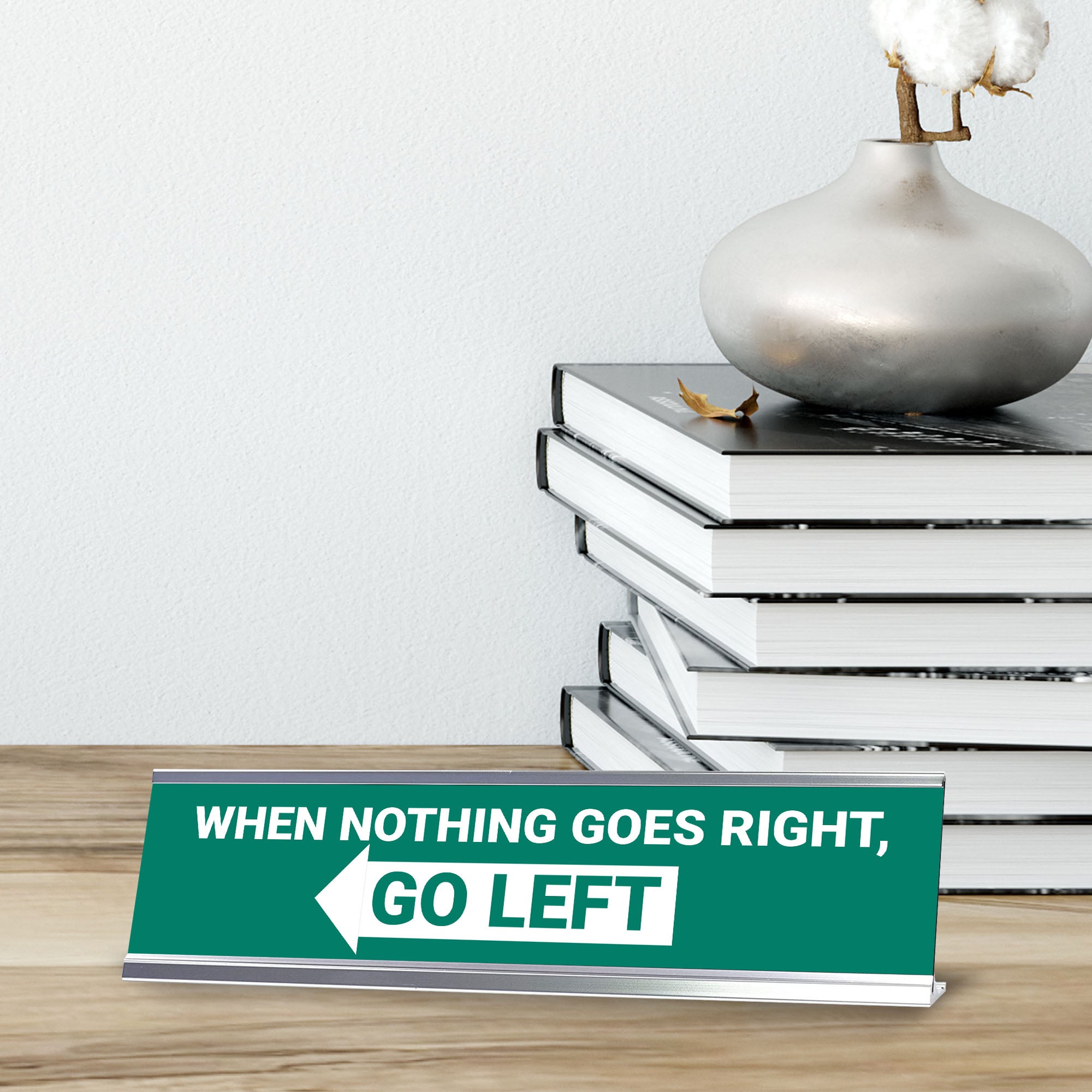 When Nothing Goes Right, Go Left, Green Silver Frame, Desk Sign (2x8")