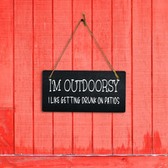 I'm Outdoorsy I Like Getting Drunk On Patios 5" x 10" Hanging Wall or Door Sign | Funny Home Decor