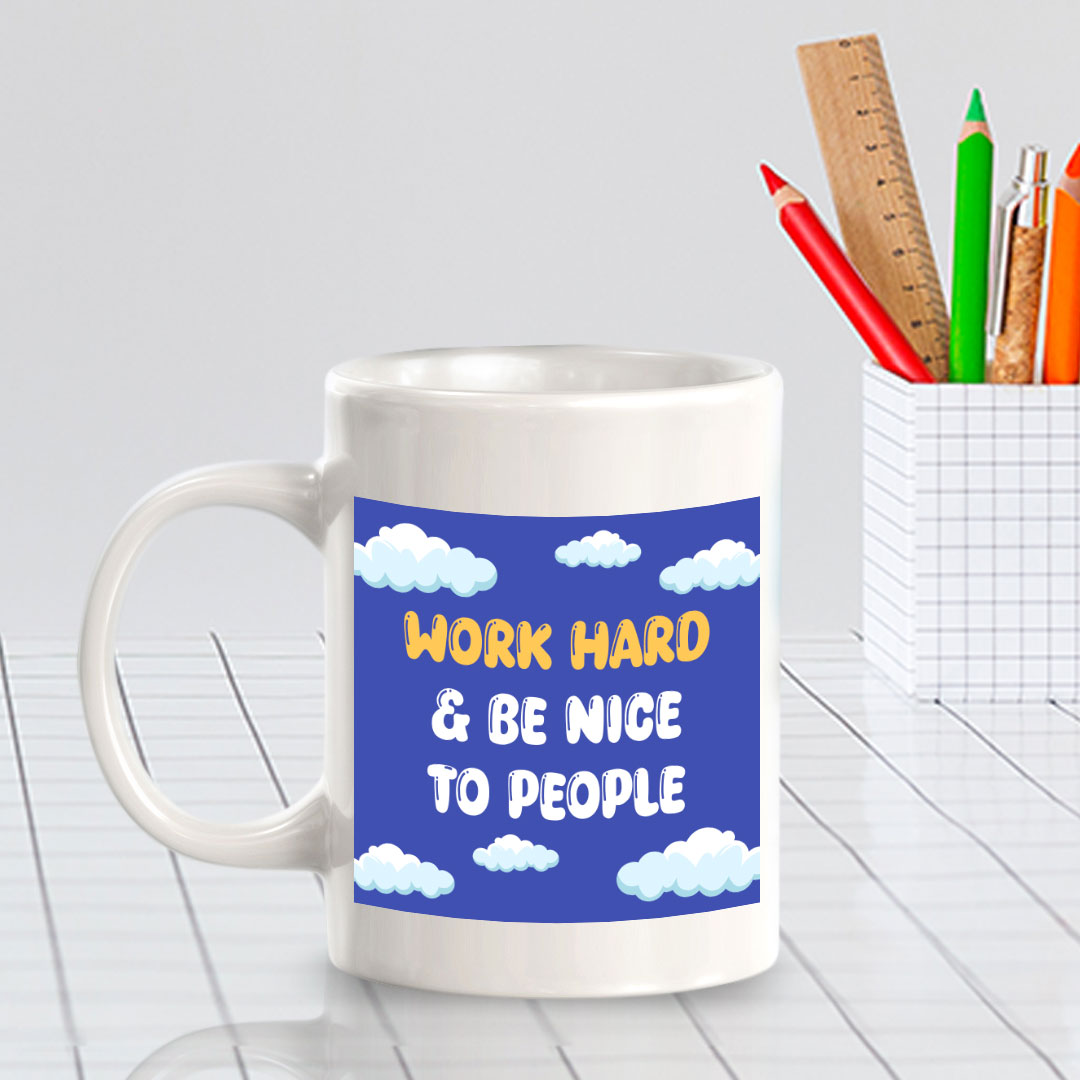 Work Hard & Be Nice To People 11oz Plastic or Ceramic Mug | Home & Office Cups