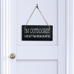 I'm Outdoorsy I Like Getting Drunk On Patios 5" x 10" Hanging Wall or Door Sign | Funny Home Decor