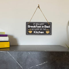If You Want Breakfast In Bed... Sleep In The Kitchen! 5x10 Hanging Plus Wall or Door Sign | Funny Home Decor