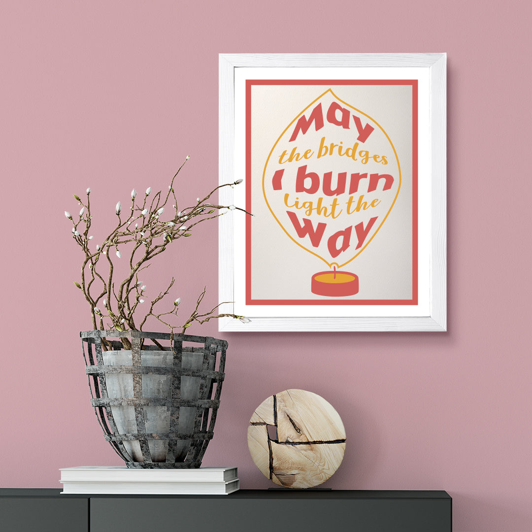 Designs ByLITA May The Bridges I Burn Light The Way, Wall Print Art | Funky Home Decor