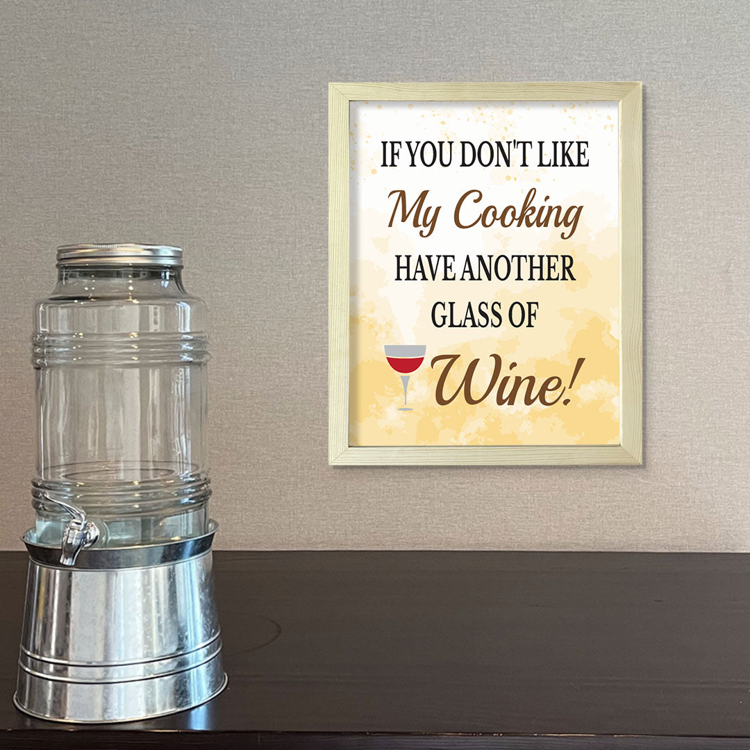 Designs ByLITA If You Don't Like My Cooking Have Another Glass Of Wine!, Framed Wall Art Print | Funny Home Decor