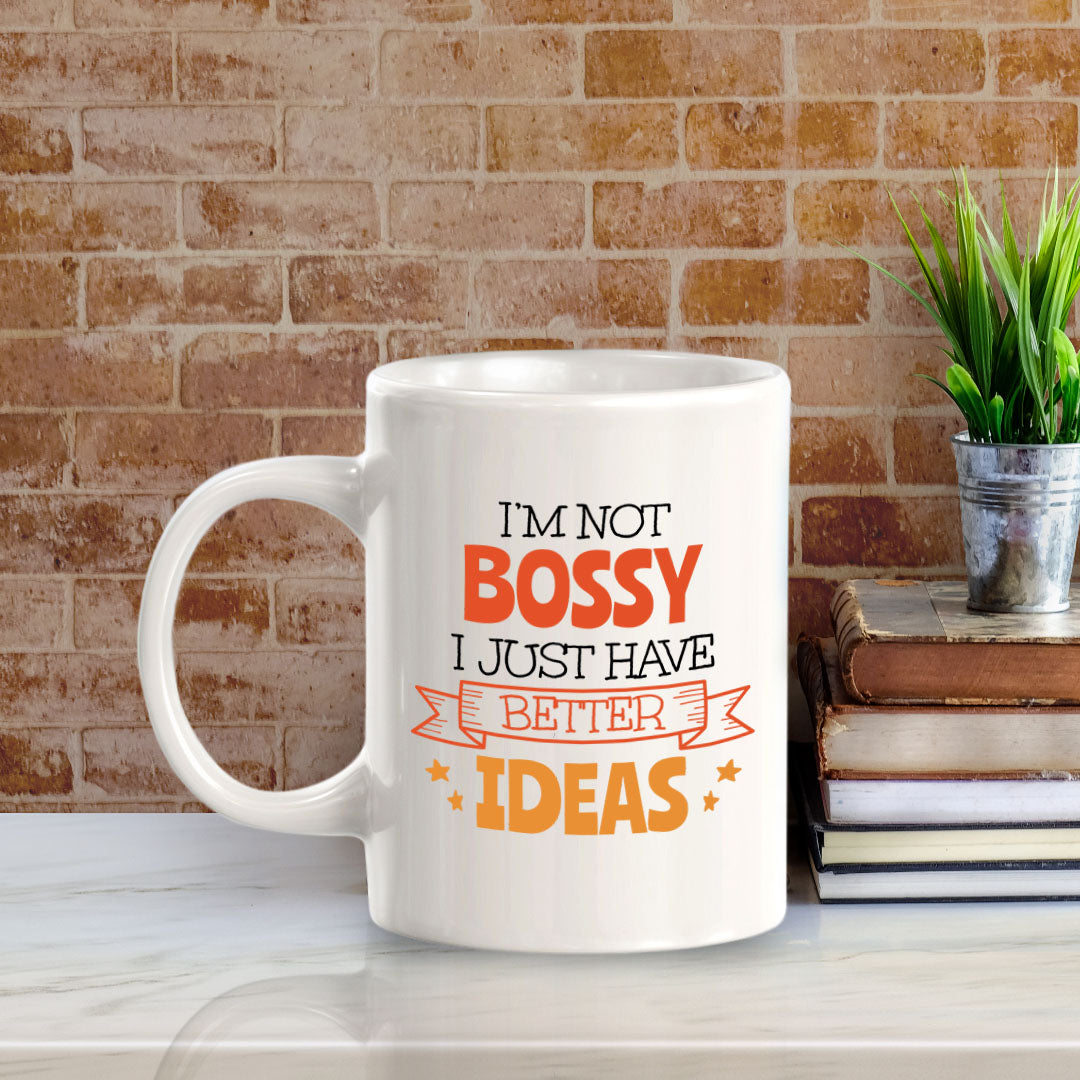 Designs ByLITA I'm Not Bossy; I Just Have Better Ideas 11oz Plastic or Ceramic Coffee Mug | Great Humorous Funny Novelty Gift For Friends Family and Co-workers | Printed Both Sides