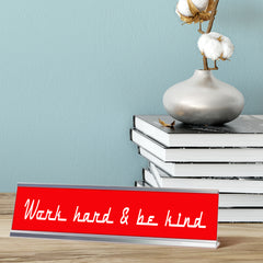 Work Hard & Be Kind, Red Silver Frame, Desk Sign (2x8”)