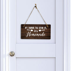If I Have To Stir It, It's Homemade 5" x 10" Hanging Wall or Door Sign | Funny Coffee Home & Office Decor