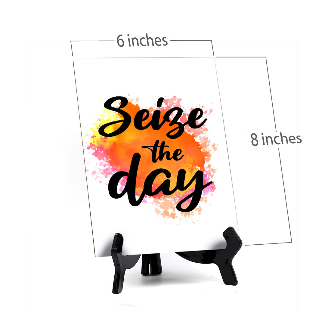 Seize The Day Table Sign with Acrylic Stand (6x8“) | Positive Affirmation Inspiration Décor