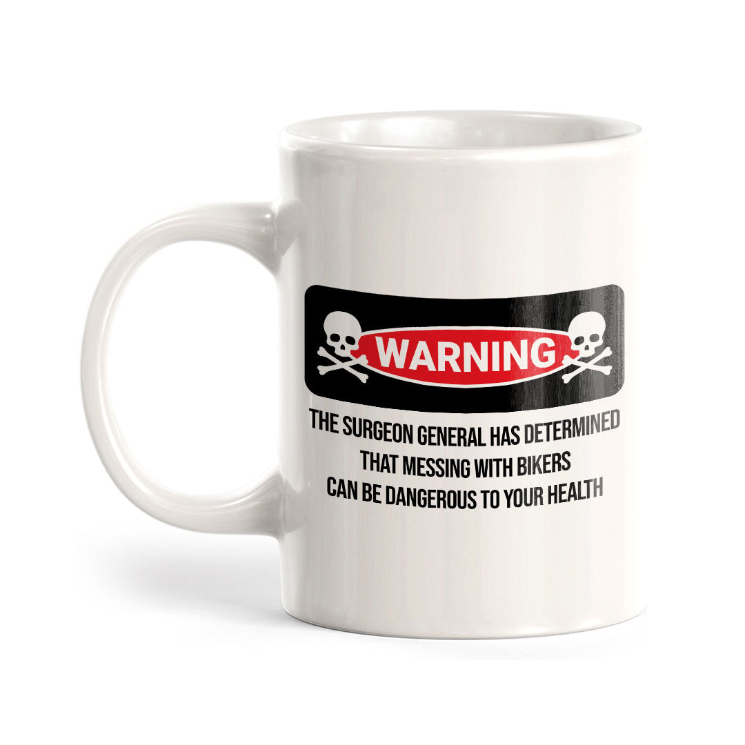 Warning The Surgeon General Has Determined That Messing With Bikers Can Be Dangerous To Your Health 11oz Plastic or Ceramic Coffee Mug | Funny Sporty Cup