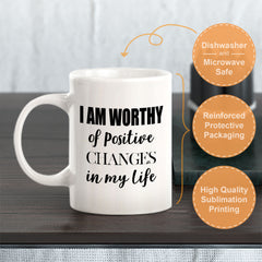 I Am Worthy Of Positive Changes In My Life Coffee Mug