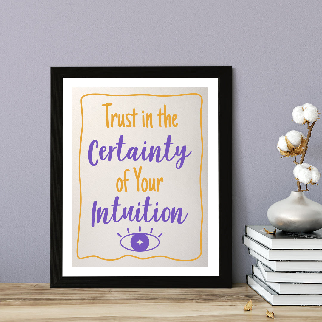 Designs ByLITA Trust In The Certainty of Your Intuition, Wall Print Art | Funky Home Décor
