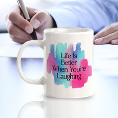 Life Is Better When You're Laughing 11oz Plastic or Ceramic Mug | Home & Office Cups