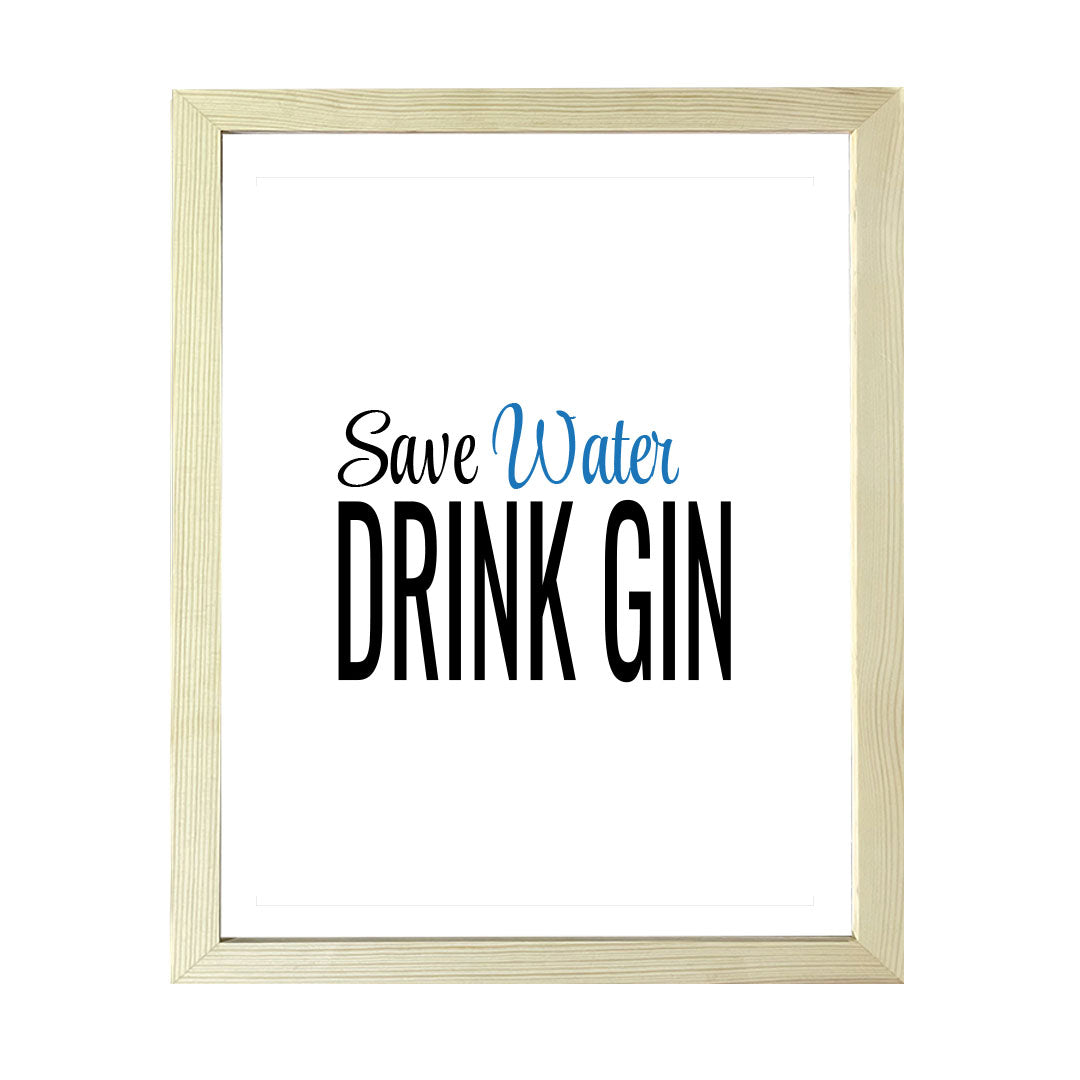 Designs ByLITA Save Water Drink Gin, Wall Print Art