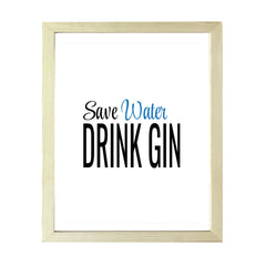Designs ByLITA Save Water Drink Gin, Wall Print Art