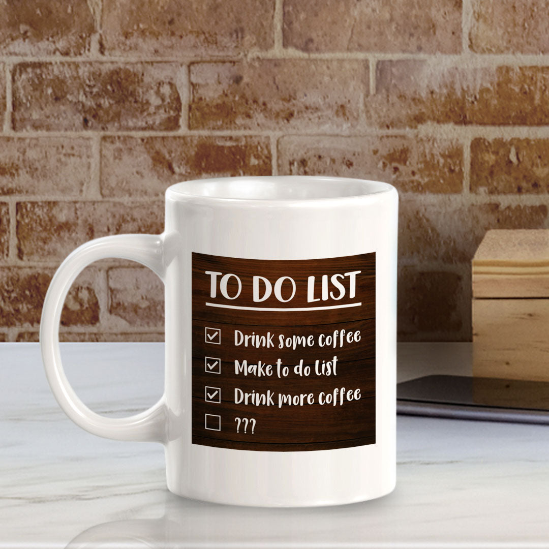 To Do List Drink Some Coffee Make To Do List Drink More Coffee 11oz Plastic or Ceramic Coffee Mug | Funny Home Cups