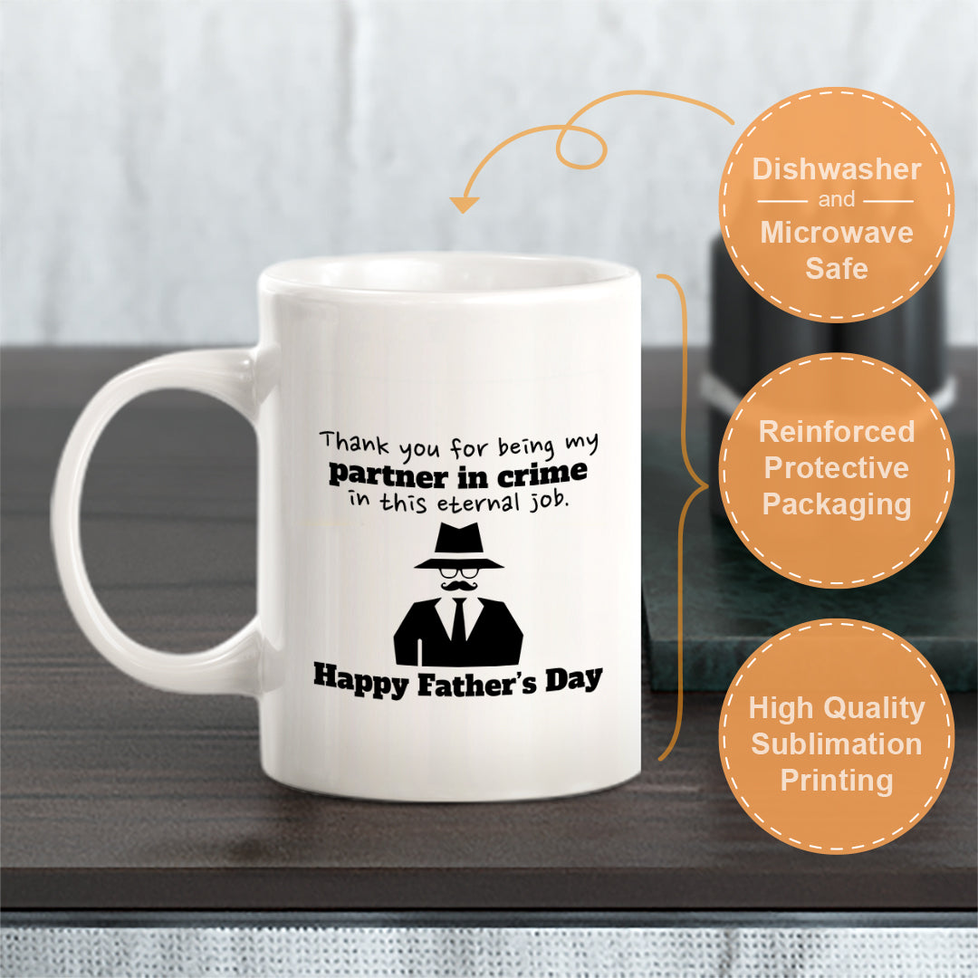 Thank You For Being My Partner In Crime In This Eternal Job. Happy Father’s Day Coffee Mug