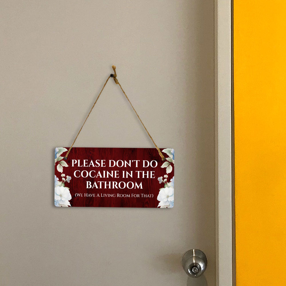 Please Don't Do Cocaine In The Bathroom (We Have A Living Room For That) 5x10 Hanging Plus Wall or Door Sign | Home Décor