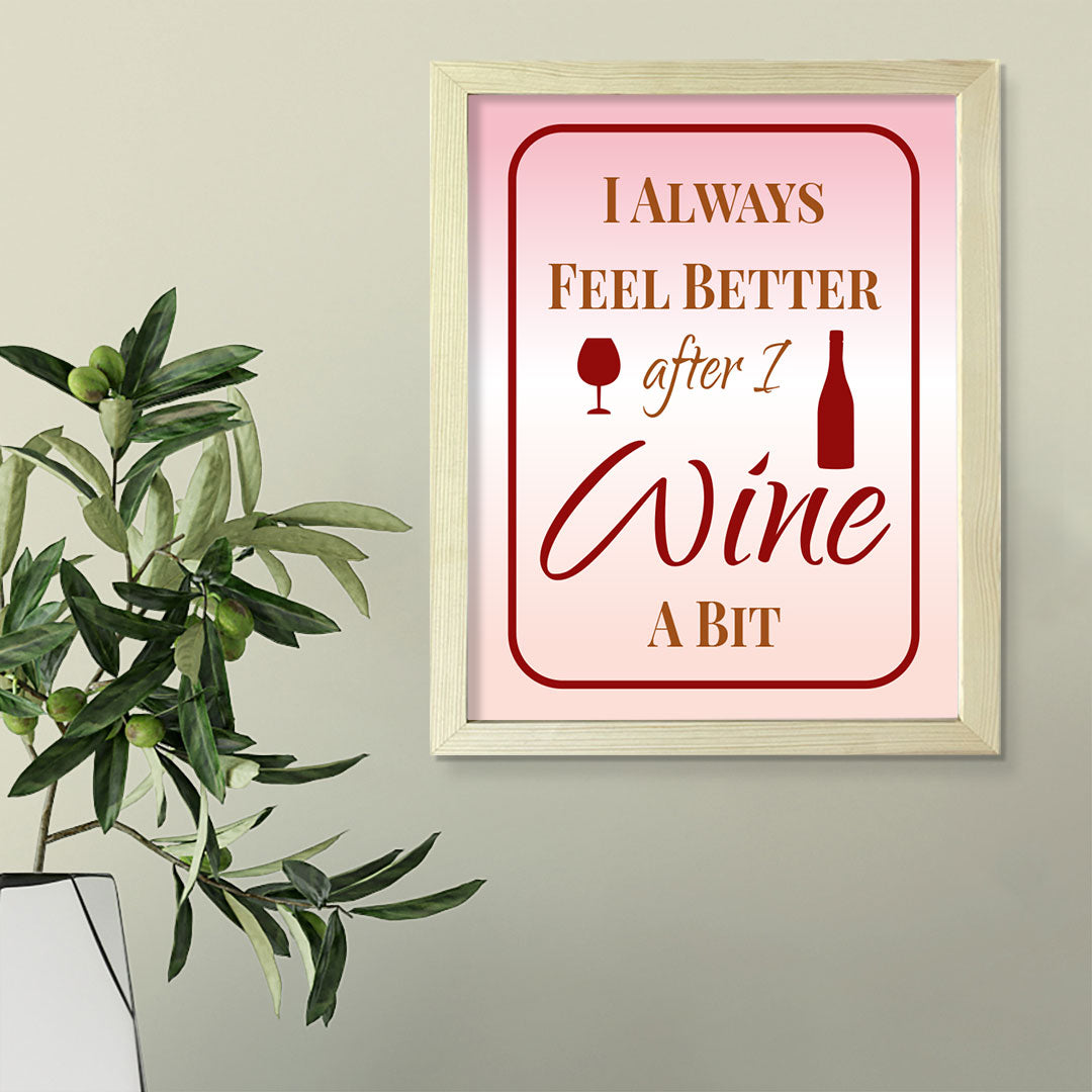 Designs ByLITA I Always Feel Better After I Wine A Bit, Framed Wall Art Print | Funny Home Decor