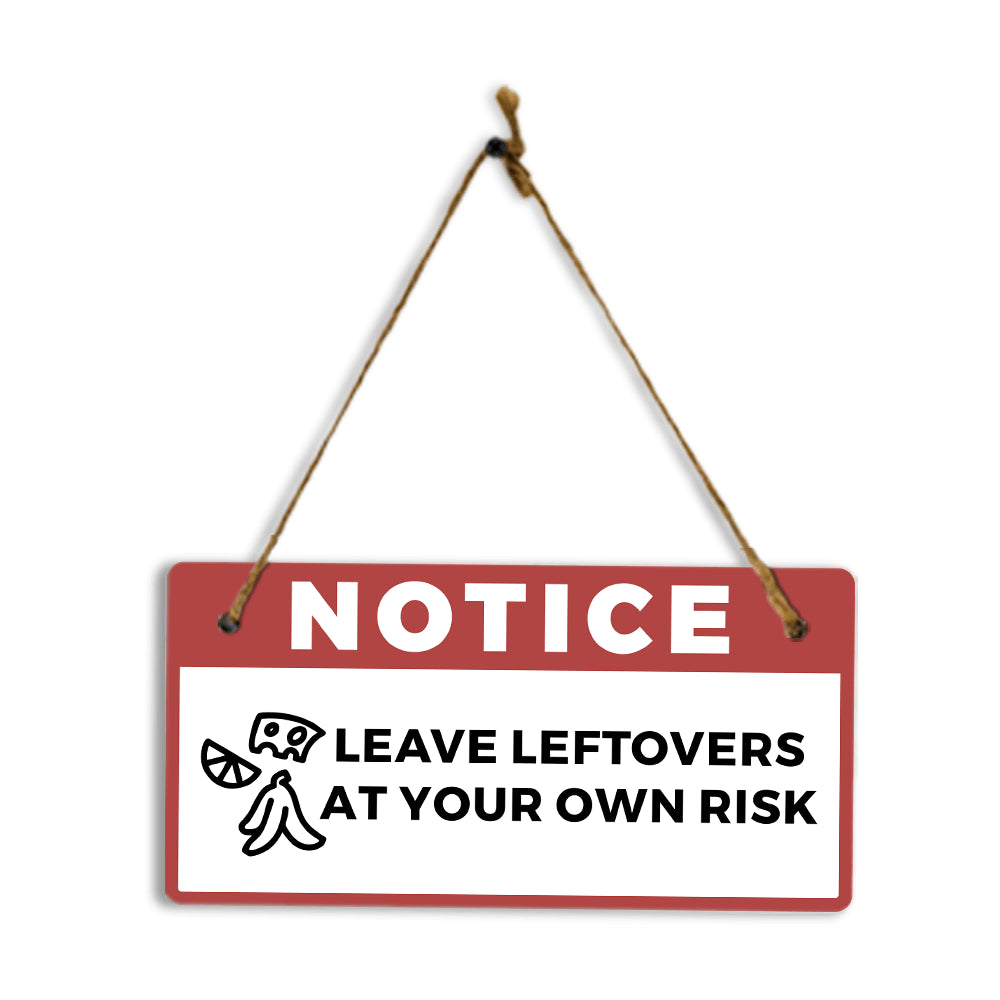 Notice: Leave Leftovers At Your Own Risk 5" x 10" Hanging Wall or Door Sign | Safety Signs