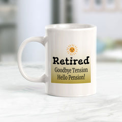 Retired Goodbye Tension Hello Pension! 11oz Plastic or Ceramic Mug | Funny Cups