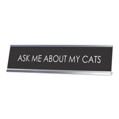 Ask Me About My Cats Novelty Desk Sign (2x10")